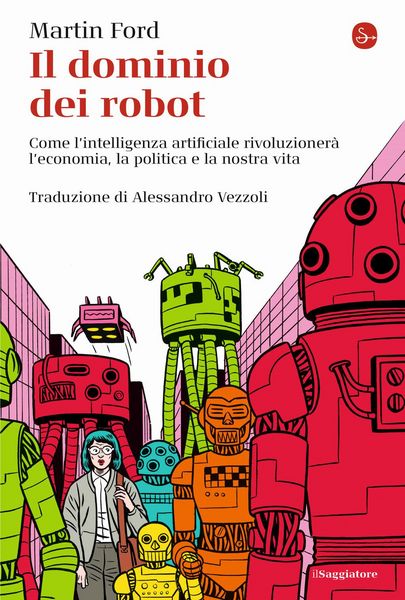 Produktbild: Il dominio dei robot. Come l'intelligenza artificiale rivoluzioner&agrave; l'economia, la politica e la nostra vita