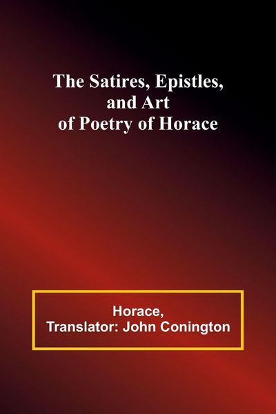 Produktbild: The Satires, Epistles, and Art of Poetry of Horace