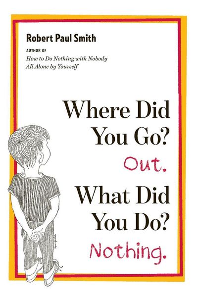 Produktbild: Where Did You Go? Out. What Did You Do? Nothing.