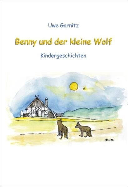Benny und der kleine Wolf, Taschenbuch von Uwe Garnitz, Videel, 9783899068245