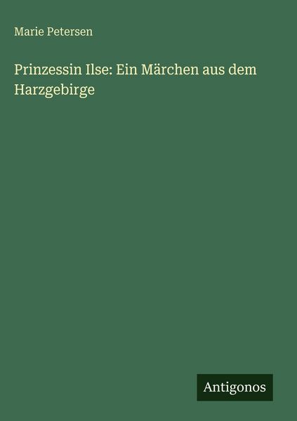 Produktbild: Prinzessin Ilse: Ein M&auml;rchen aus dem Harzgebirge