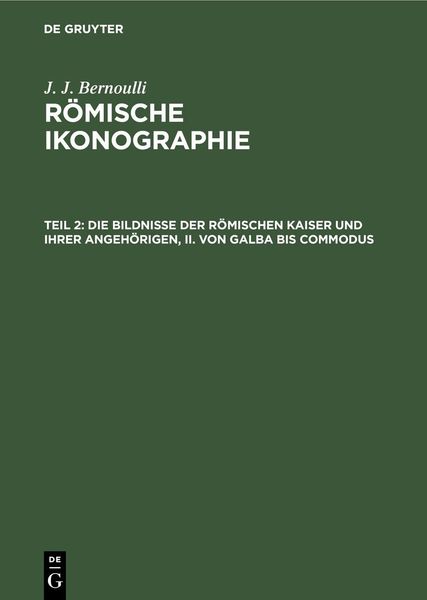 Produktbild: Die Bildnisse der R&ouml;mischen Kaiser und ihrer angeh&ouml;rigen, II. Von Galba bis Commodus