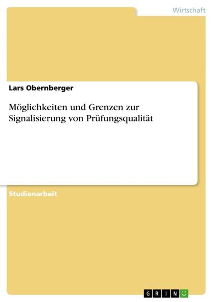 Möglichkeiten und Grenzen zur Signalisierung von Prüfungsqualität, Taschenbuch von Lars Obernberger, GRIN, 9783638778640