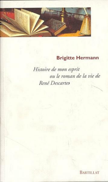 Produktbild: Histoire de mon esprit ou le roman de la vie de Ren&eacute; Descartes