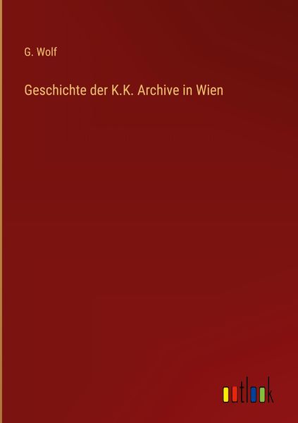 Produktbild: Geschichte der K.K. Archive in Wien