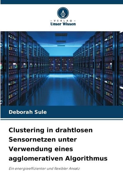 Produktbild: Clustering in drahtlosen Sensornetzen unter Verwendung eines agglomerativen Algorithmus