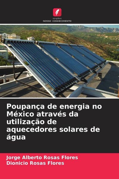 Produktbild: Poupan&ccedil;a de energia no M&eacute;xico atrav&eacute;s da utiliza&ccedil;&atilde;o de aquecedores solares de &aacute;gua