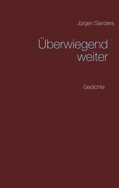Überwiegend weiter, Taschenbuch von Jürgen Sanders, BoD – Books on Demand, 9783752811889