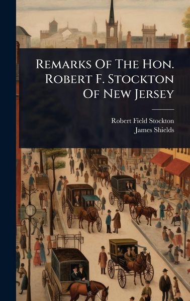 Produktbild: Remarks Of The Hon. Robert F. Stockton Of New Jersey