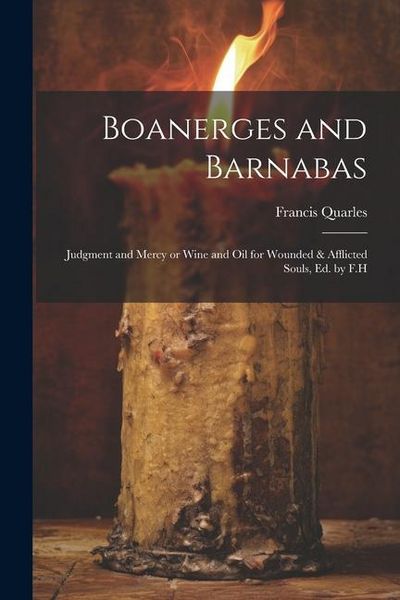 Produktbild: Boanerges and Barnabas: Judgment and Mercy or Wine and Oil for Wounded & Afflicted Souls, ed. by F.H