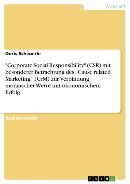 Produktbild: "Corporate Social Responsibility" (CSR) mit besonderer Betrachtung des "Cause related Marketing" (CrM) zur Verbindung moralischer Werte mit &ouml;konomisch