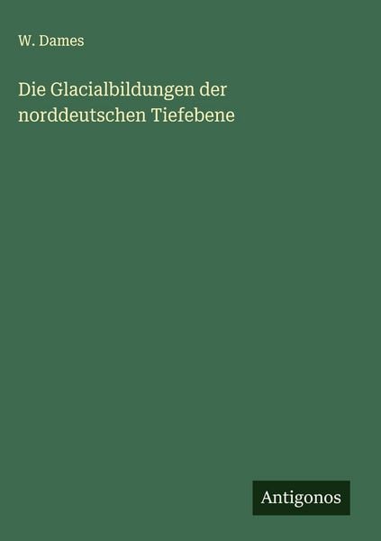 Produktbild: Die Glacialbildungen der norddeutschen Tiefebene