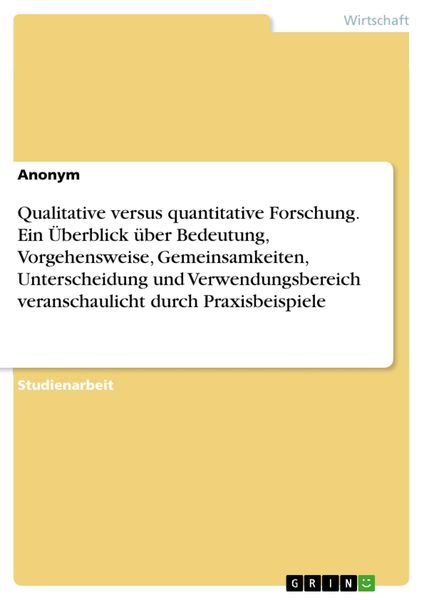 Produktbild: Qualitative versus quantitative Forschung. Ein &Uuml;berblick &uuml;ber Bedeutung, Vorgehensweise, Gemeinsamkeiten, Unterscheidung und Verwendungsbereich verans