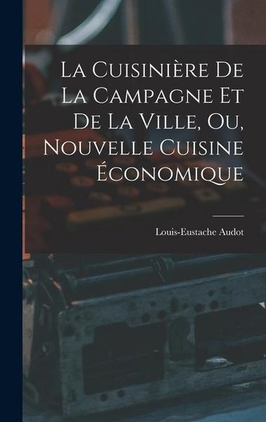 Produktbild: La Cuisini&egrave;re De La Campagne Et De La Ville, Ou, Nouvelle Cuisine &Eacute;conomique