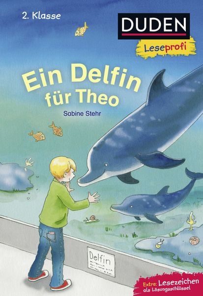 Duden Leseprofi – Ein Delfin für Theo, 2. Klasse, Gebundene Ausgabe von Sabine Stehr, FISCHER Sauerländer Duden, 978-3-7373-3381-8