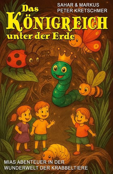 Produktbild: Das K&ouml;nigreich unter der Erde &ndash; Mias Abenteuer in der Wunderwelt der Krabbeltiere