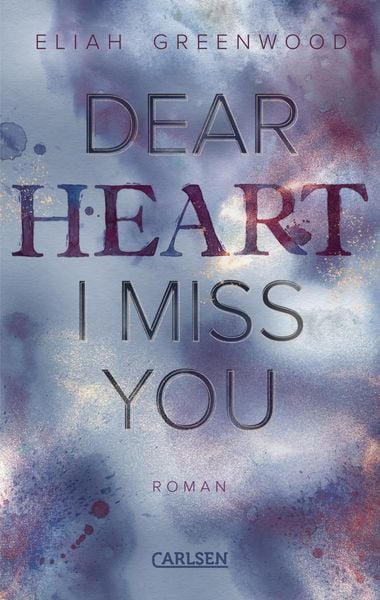 Easton High 3: Dear Heart I Miss You, Taschenbuch von Eliah Greenwood, Carlsen, 9783551585486