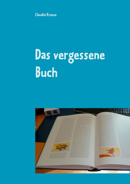 Das vergessene Buch, Taschenbuch von Claudia Krause, BoD – Books on Demand, 9783738652406
