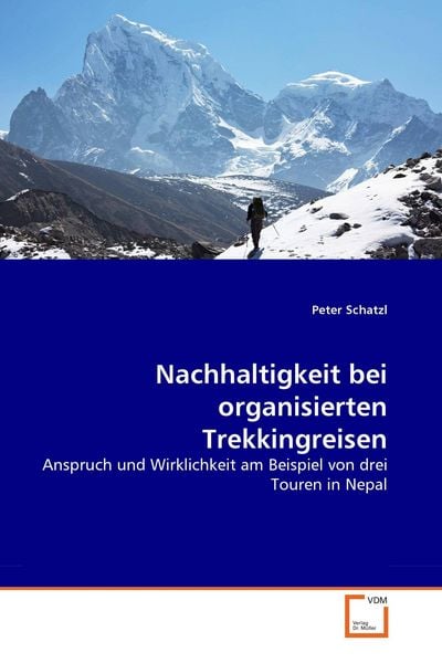 Nachhaltigkeit bei organisierten Trekkingreisen, Taschenbuch von Peter Schatzl, VDM, 9783836498166
