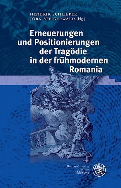 Produktbild: Erneuerungen und Positionierungen der Trag&ouml;die in der fr&uuml;hmodernen Romania