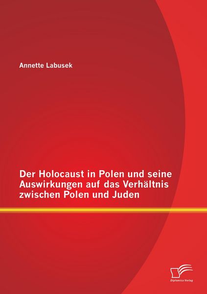 Produktbild: Der Holocaust in Polen und seine Auswirkungen auf das Verh&auml;ltnis zwischen Polen und Juden