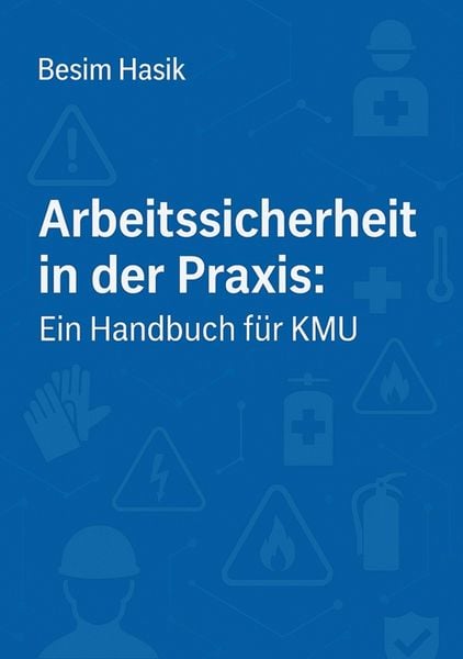 Produktbild: Arbeitssicherheit in der Praxis - Ein Handbuch f&uuml;r KMU