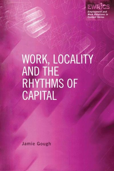 Produktbild: Work, Locality and the Rhythms of Capital