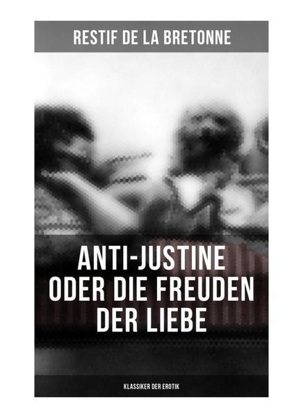 Produktbild: Anti-Justine oder die Freuden der Liebe (Klassiker der Erotik)