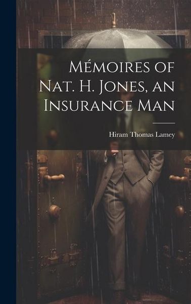 Produktbild: M&eacute;moires of Nat. H. Jones, an Insurance Man
