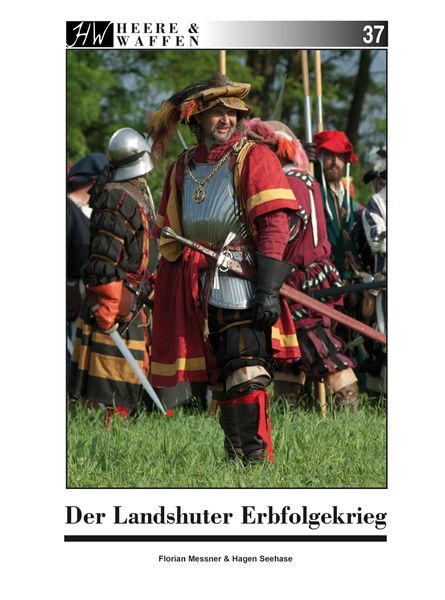 Der Landshuter Erbfolgekrieg, Taschenbuch von Florian Messner,Hagen Seehase, Zeughausverlag, 978-3-96360-032-6