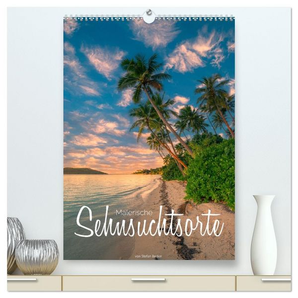 Malerische Sehnsuchtsorte (hochwertiger Premium Wandkalender 2026 DIN A2 hoch), Kunstdruck in Hochglanz
