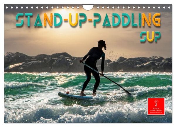 Stand-Up-Paddling SUP (Wandkalender 2025 DIN A4 quer), CALVENDO Monatskalender