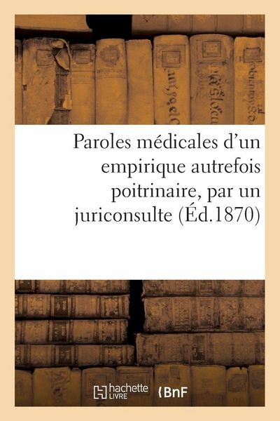 Produktbild: Paroles m&eacute;dicales d'un empirique autrefois poitrinaire, par un juriconsulte