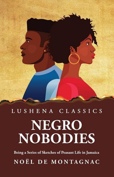 Produktbild: Negro Nobodies Being a Series of Sketches of Peasant Life in Jamaica