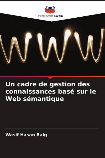 Produktbild: Un cadre de gestion des connaissances bas&eacute; sur le Web s&eacute;mantique