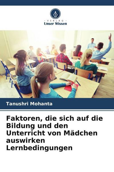 Produktbild: Faktoren, die sich auf die Bildung und den Unterricht von M&auml;dchen auswirken Lernbedingungen