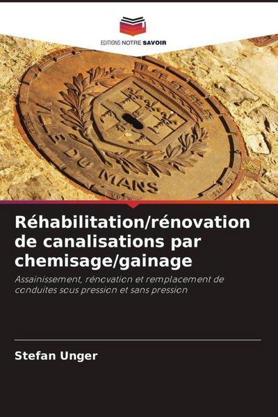 Produktbild: R&eacute;habilitation/r&eacute;novation de canalisations par chemisage/gainage