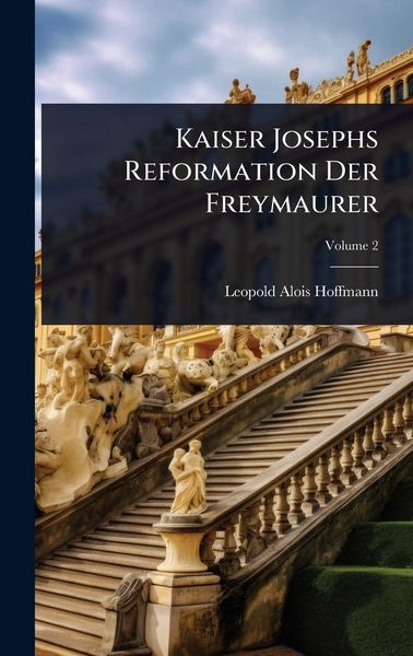 Produktbild: Kaiser Josephs Reformation Der Freymaurer
