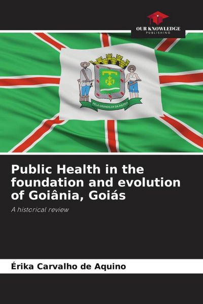 Produktbild: Public Health in the foundation and evolution of Goi&acirc;nia, Goi&aacute;s