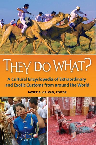Produktbild: They Do What? A Cultural Encyclopedia of Extraordinary and Exotic Customs from around the World