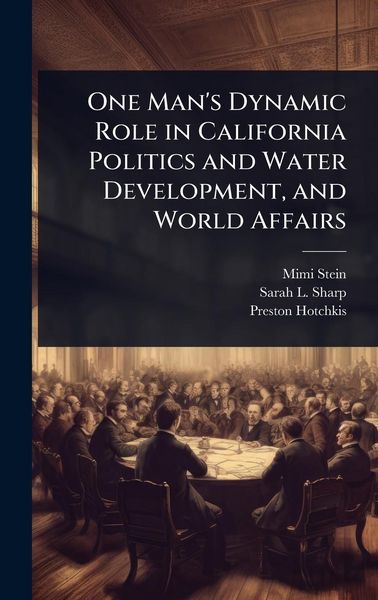 Produktbild: One Man's Dynamic Role in California Politics and Water Development, and World Affairs