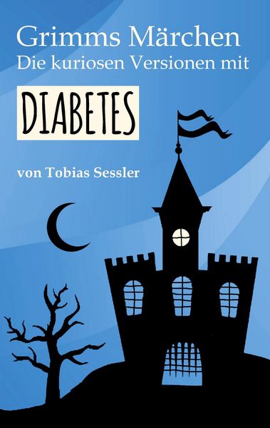 Produktbild: Grimms M&auml;rchen. Die kuriosen Versionen mit Diabetes.