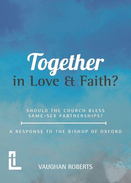 Produktbild: Together in Love and Faith? Should the Church bless same -sex partnerships? A Response to the Bishop of Oxford