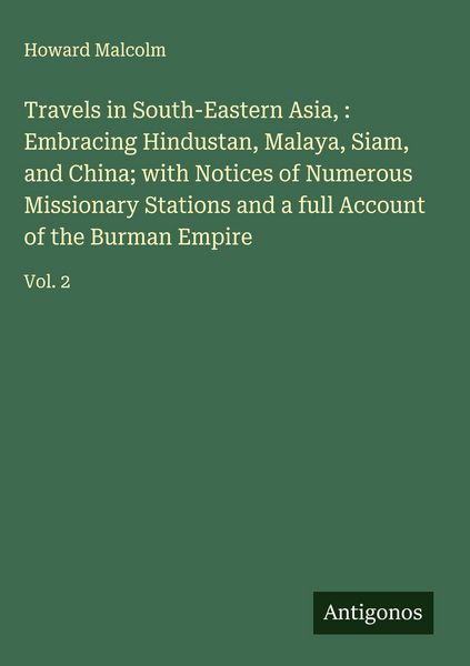 Produktbild: Travels in South-Eastern Asia, : Embracing Hindustan, Malaya, Siam, and China; with Notices of Numerous Missionary Stations and a full Account of the