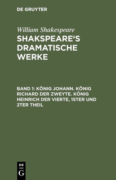 Produktbild: K&ouml;nig Johann. K&ouml;nig Richard der Zweyte. K&ouml;nig Heinrich der Vierte. Theil 1 und 2