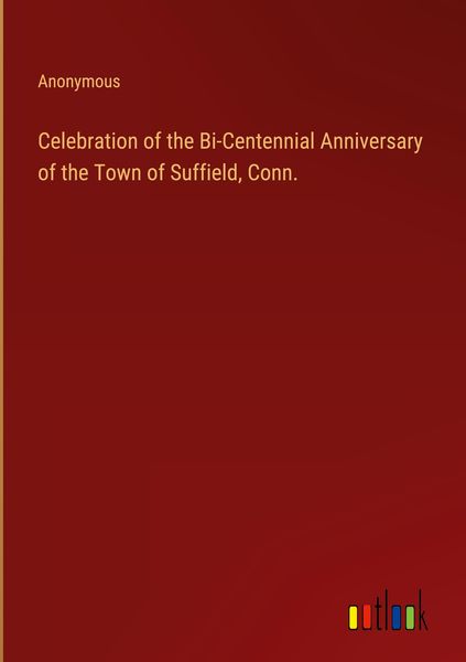 Produktbild: Celebration of the Bi-Centennial Anniversary of the Town of Suffield, Conn.