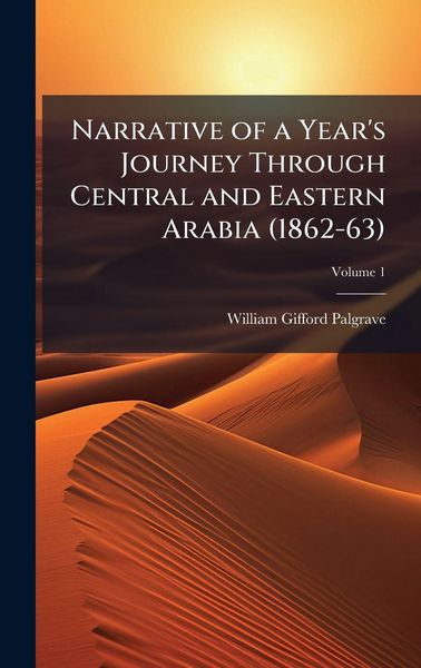 Produktbild: Narrative of a Year's Journey Through Central and Eastern Arabia (1862-63)