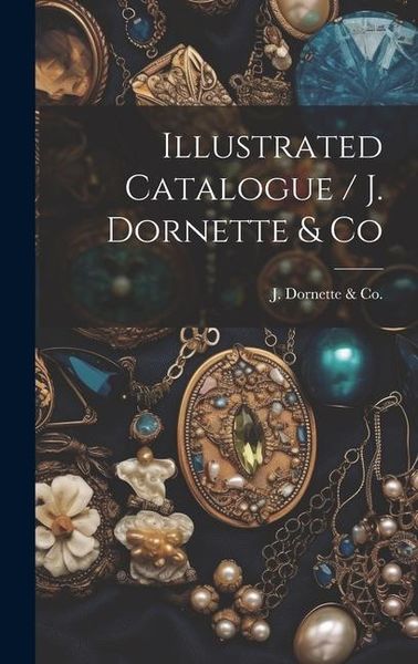 Produktbild: Illustrated Catalogue / J. Dornette & Co