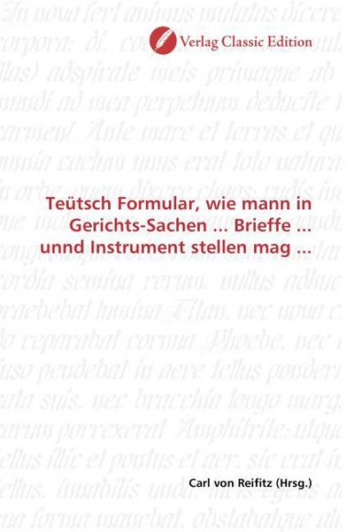 Produktbild: Te&uuml;tsch Formular, wie mann in Gerichts-Sachen ... Brieffe ... unnd Instrument stellen mag ...
