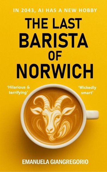 Produktbild: The Last Barista of Norwich: In 2043, AI Has a New Hobby